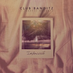 Club Banditz feat. Marcel Mendoza - Impossible (Preview)
