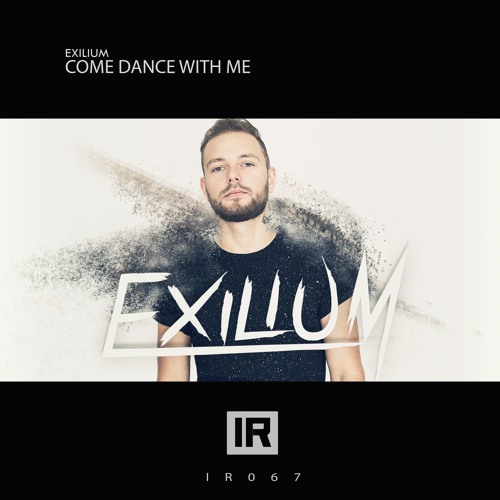 Exilium - Come Dance With Me | (#IR067) [OUT NOW]