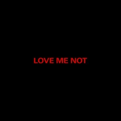 Love Me Not