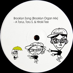 A Torus, Toru S. & Hiroki Tee - Brooklyn Song (T's Classic House Brooklyn Organ Mix)