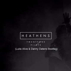 Twenty One Pilots - Heathens (Luke Alive & Danny Dateno Bootleg) [FREE DL]