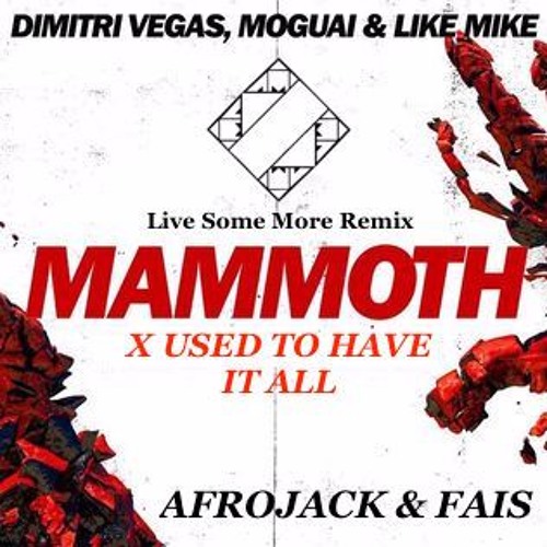 Afrojack X Dimitri Vegas Amp Like Mike Used To Have It All X Mammoth Live Some More Remix By Live Some More On Soundcloud Hear The World S Sounds soundcloud
