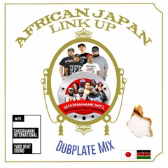 AFRICAN JAPAN LINK UP by -YARD BEAT- & -SHASHAMANE INTL. - DUBPLATE MIX
