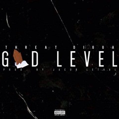Threat Digga - God Level (Prod Jacob Lethal)
