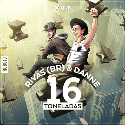 RIVAS ᴮᴿ & DANNE  - 16 Toneladas