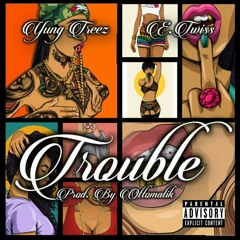 Yung Treez x E. Twiss x trouble