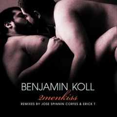 Benjamin Koll - 2menkiss (Jose Spinnin Cortes Remix) - OUT NOW!