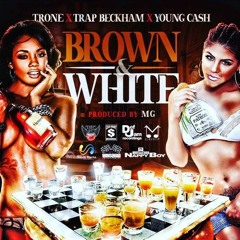 "Brown And White" T.Rone X Trap Beckham X Young Cash produced by:MG
