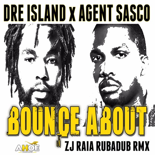 DRE ISLAND X AGENT SASCO - BOUNCE ABOUT [ZJ RAIA RUBADUB RMX] 2016