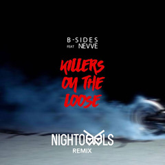 B-Sides Ft. Nevve - Killers On The Loose (NIGHTOWLS Remix)