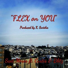 Flex on You ft. Curtis Oliver & Blitz Rothko [prod. K Swisha]