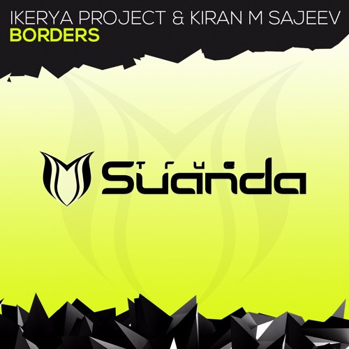 Ikerya Project & Kiran M Sajeev - Borders [Suanda 041] *Exclusive*