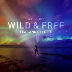Wild & Free (Feat. Anna Yvette)