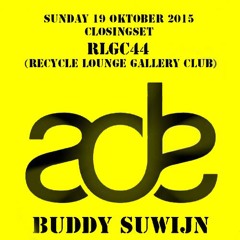 2015 Buddy Suwijn for Amsterdam Dance Event(ADE) Closingset 18 oktober @ RLGC44