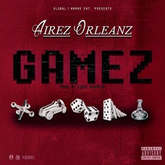 GAMEZ - Airez Orleanz (Prod. Eddie Ruxspin)