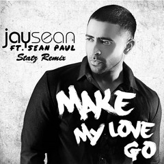 Jay Sean Ft Sean Paul - Make My Love Go (Statz Remix)
