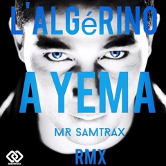 L'Algérino - Si tu savais (A Yema) (Mr Samtrax Rmx) "Free"
