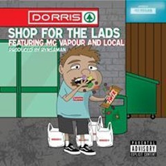 Dorris Ft. MC Vapour & Local - Shop For The Lads (Mistajam Radio Rip)
