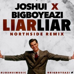 MoStack - Liar Liar Northside Remix (JOSHUi X BigBoyEazi)