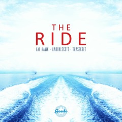 The Ride - Aye Hawk X Aaron Scott X ThaSecret