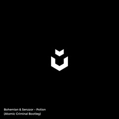 Bohemian & Senzzor - Potion (Atomic Criminal Bootleg)