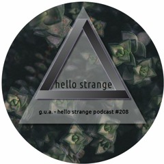 g.u.a. - hello strange podcast #208