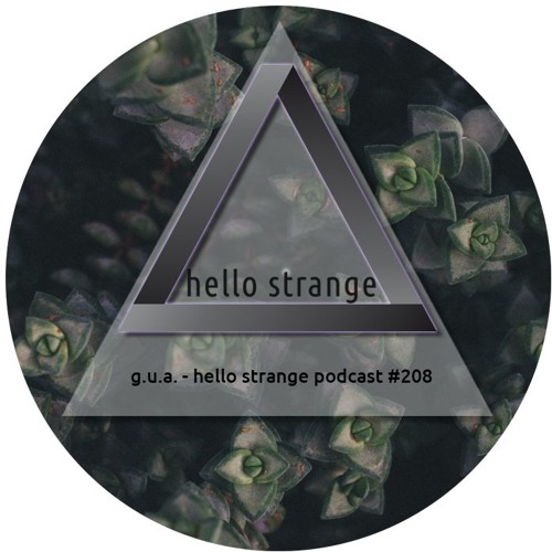g.u.a. - hello strange podcast #208