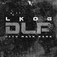 LKOG - DLP (Feat City Wain Gang) by.MHL