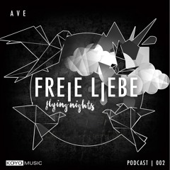 Freie Liebe Flying Nights – Podcast 002 / Ave