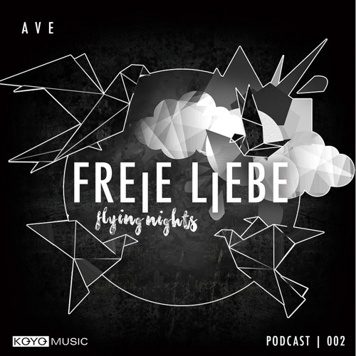 Freie Liebe Flying Nights – Podcast 002 / Ave