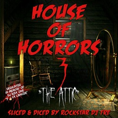House Of Horrors 3 - "The Attic" - Rockstar DJ TRE