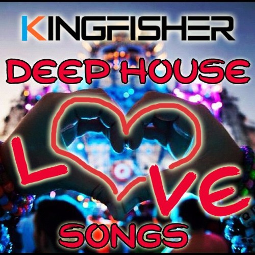 Deep House Session #10 - Deep House LOVE SONGS (Top 30 Tracks By  Kingfisher) by Dj Kingfisher