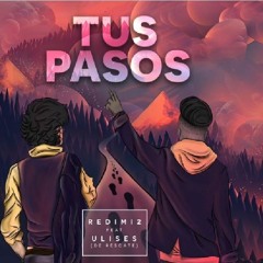 Tus Pasos - Redimi2 Feat Ulises (Rescate)
