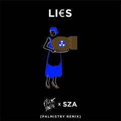 Lies (+ SZA) [Palmistry Remix]