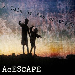 A Tale Of Two Brothers J.Hillz Feat. Ace - AcESCAPE