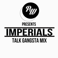 Play Wild Presents: Imperials Talk Gangsta Mix