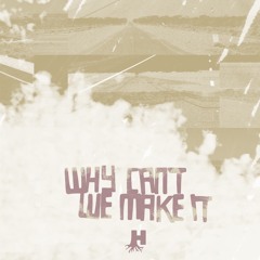 Why Can't We Make It