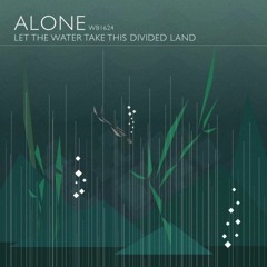 Alone - Let The Water Take This Divided Land (.mpegasus Remix)