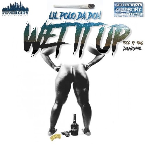 Wet It Up (Prod. KingDrumDummie)