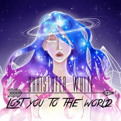 Lost You to The World