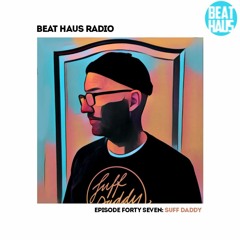 BEAT HAUS RADIO 47 ft Suff Daddy