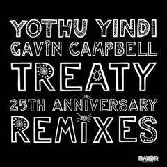Yothu Yindi & Gavin Campbell - Treaty - The Journey Remix