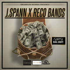 J Spann Ft Reco Band$- I Got A Bag 2day