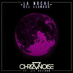 Chriz Noise (ft. Lii Beltran) - La Noche del Llamado