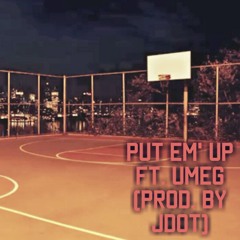 Put Em' Up ft. UMEG prod. by jDot