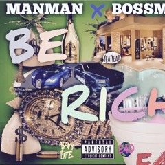 (Be Rich) ManMan X BossMan