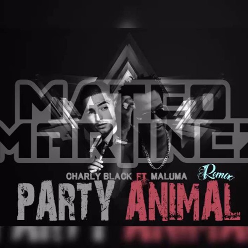 Stream Party Animal - Charly Black Ft Maluma (Vers. Moombahton) - Mateo  Martinez Remix by Mateo Martinez ✪ | Listen online for free on SoundCloud