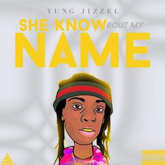 Yung Jizzel - She Know Bout My Name  #Trapmusic