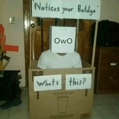 *notices your bulge* owo what's this...?