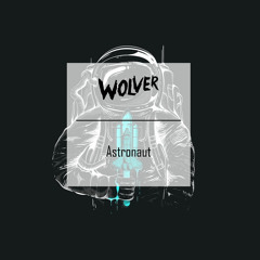 Wolver - Astronaut (Original Mix) [Out Now]